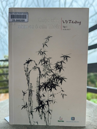 Cuộc sống nhìn từ ô cửa thiền (tập 1)