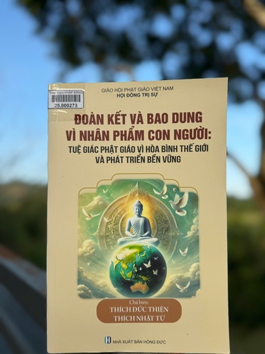 Đoàn kết và bao dung vì nhân phẩm con người: tuệ giác Phật giáo vì hòa bình thế giới và phát triển bền vững