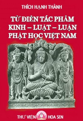 TỪ ĐIỂN TÁC PHẨM KINH – LUẬT – LUẬN PHẬT HỌC VIỆT NAM