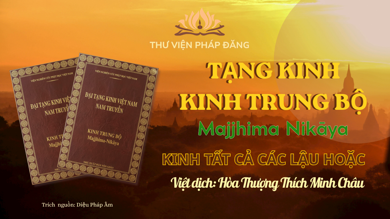 [TVPĐ - Sách nói] Kinh Trung Bộ I - Kinh Tất Cả Các Lậu Hoặc