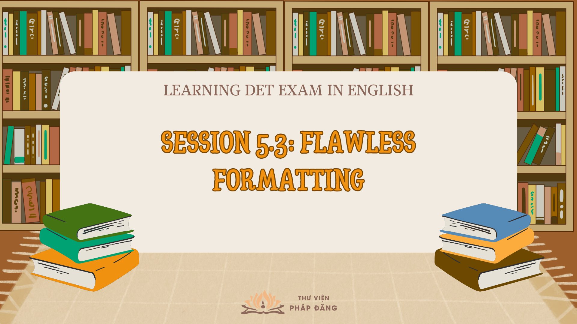 [TVPĐ - Learning DET Exam in English] 5.3 - Flawless formatting