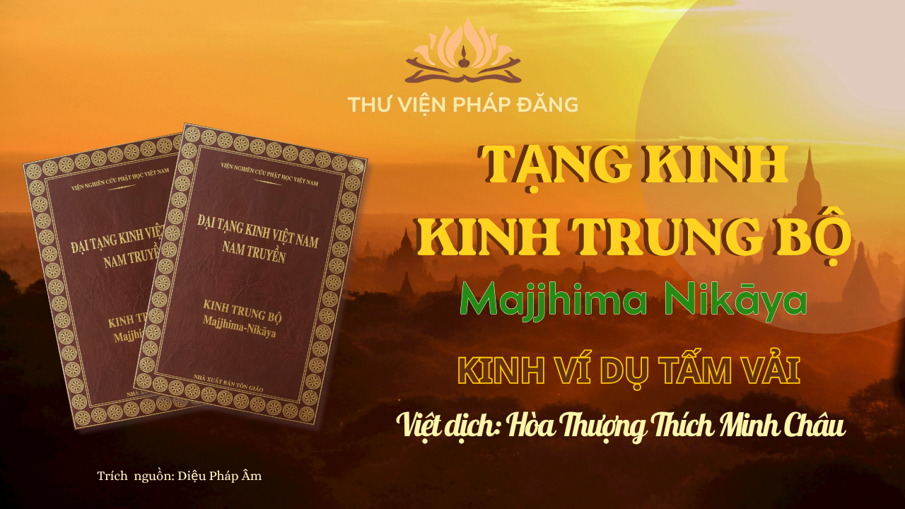 [TVPĐ Sách nói] Kinh Trung Bộ I - Kinh Ví Dụ Tấm Vải