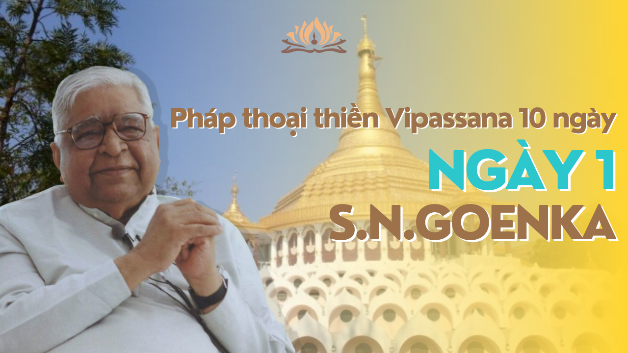 [TVPĐ - Tiếng Việt] Bài giảng Khóa thiền Vipassana 10 ngày - Ngày 1 (Thiền sư Goenka)