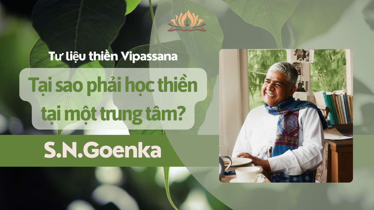 [TVPĐ - Tư liệu thiền Vipassana] Tại sao phải học thiền tại một trung tâm?