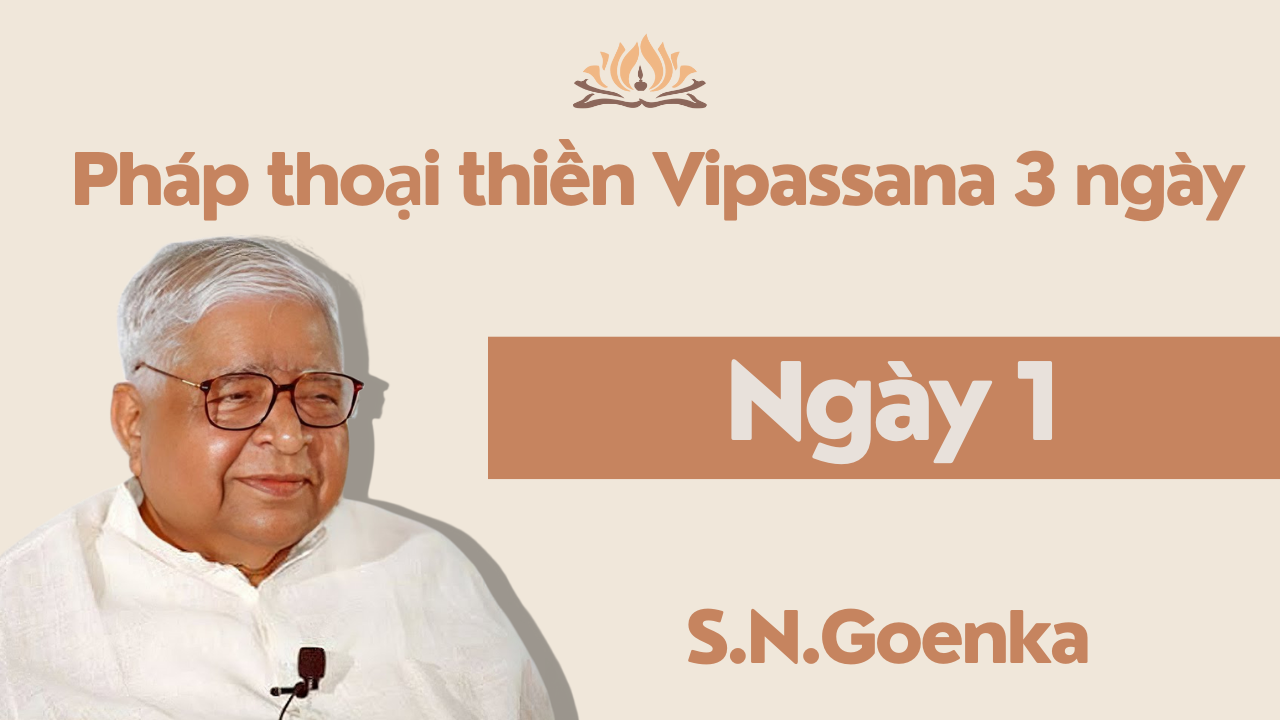 [TVPĐ - Tiếng Việt] Bài giảng Khóa thiền Vipassana 3 ngày - Ngày 1 (Thiền sư Goenka)