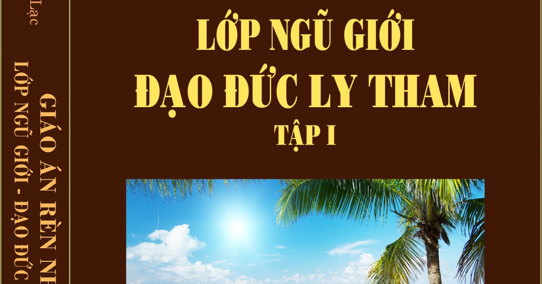 GIÁO ÁN RÈN NHÂN CÁCH LỚP NGŨ GIỚI ĐẠO ĐỨC LY THAM TẬP 1