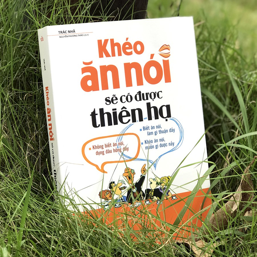 KHÉO ĂN NÓI SẼ CÓ ĐƯỢC THIÊN HẠ