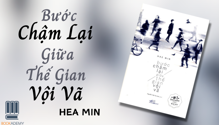 BƯỚC CHẬM LẠI GIỮA THẾ GIAN VỘI VÃ